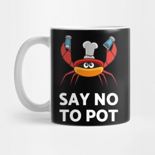 Say No To Pot Tshirt For The Crab Catchers Or Crab Lovers Mug